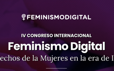 IV Congreso Internacional Feminismo Digital: Un espacio para la reflexión y la acción